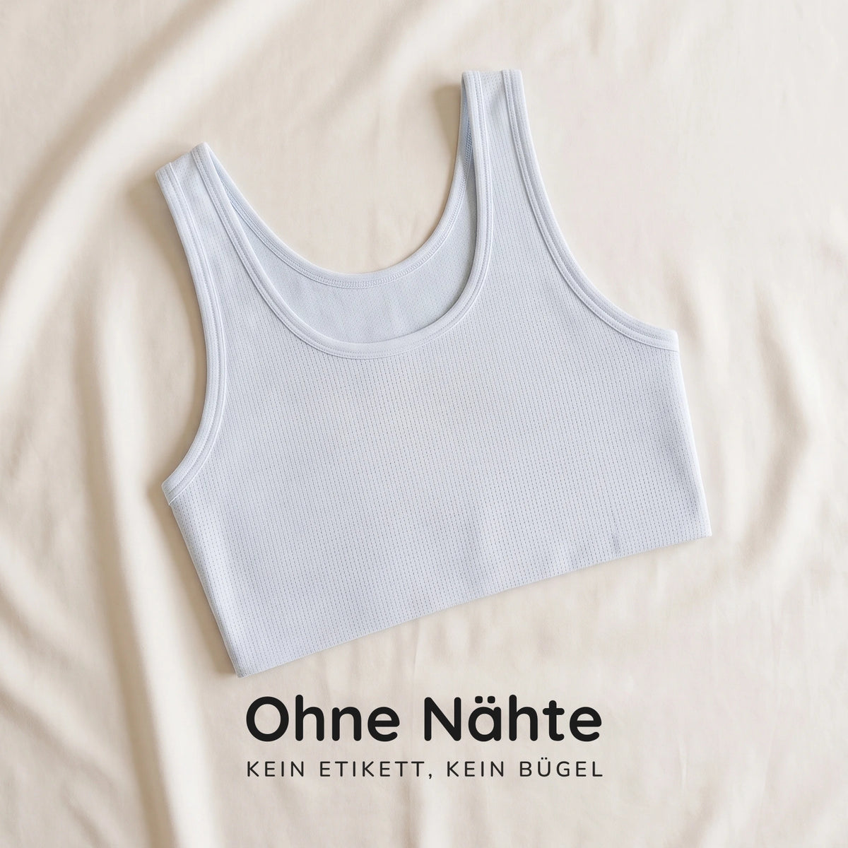 Nahtlos - keine Nähte, keine Etiketten, keine Bügel